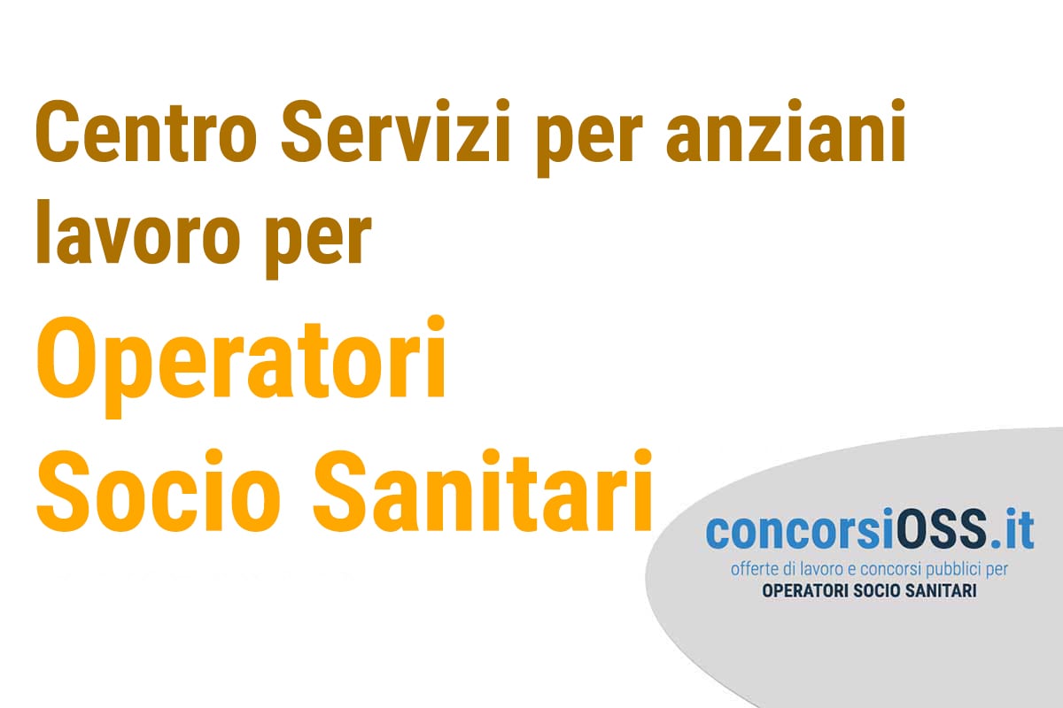 Lavoro per OSS Centro Servizi per anziani