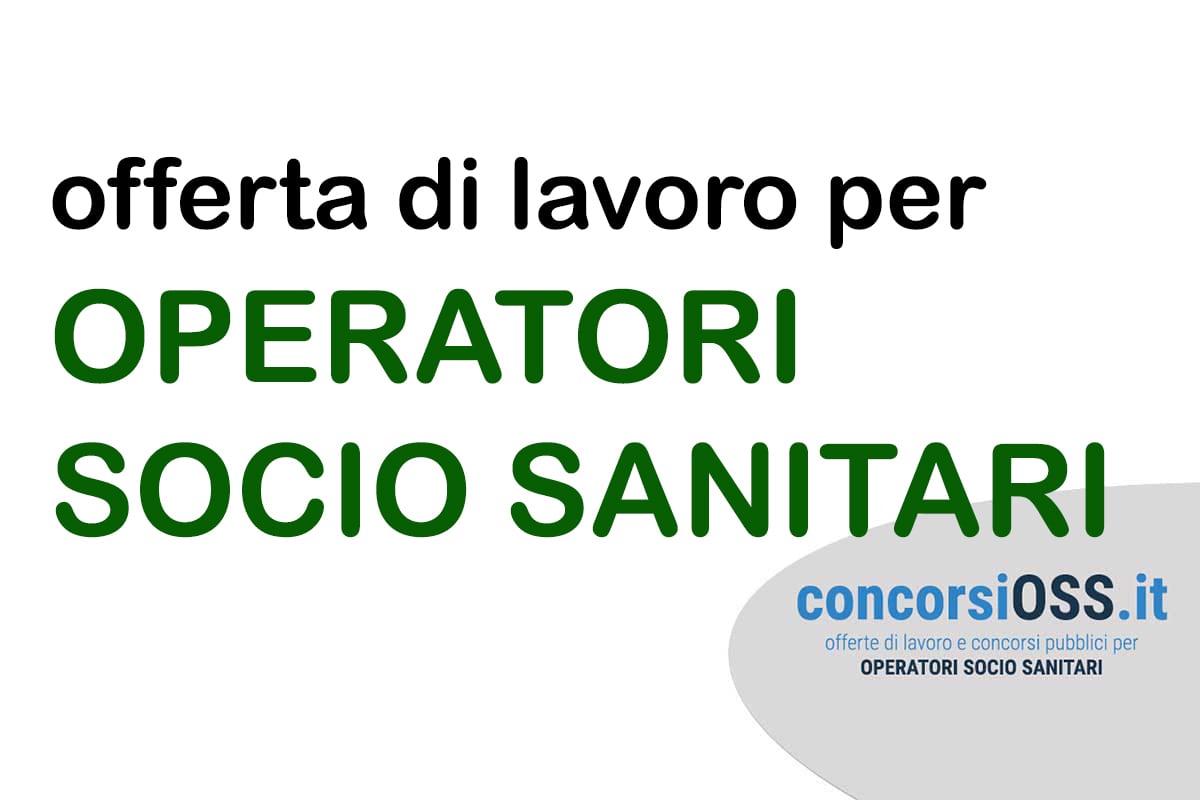 Nuova offerta lavoro per OPERATORI SOCIO SANITARI