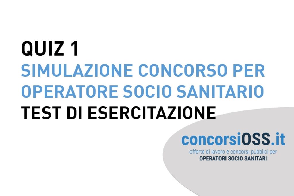 QUIZ 1 – Simulazione Concorso per Operatore Socio Sanitario