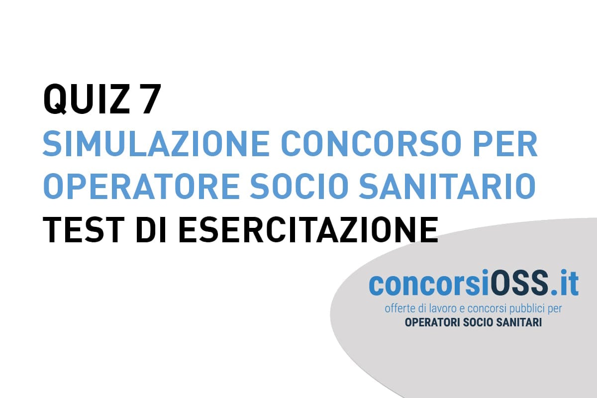 QUIZ 7 – Simulazione Concorso per Operatore Socio Sanitario