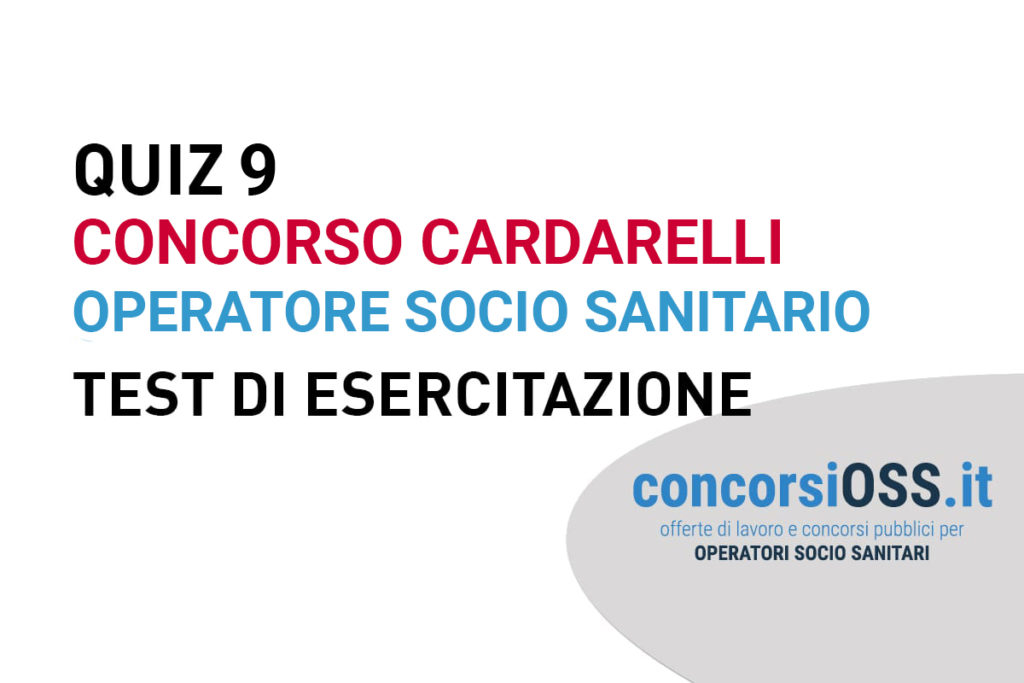 QUIZ 9 – Concorso Cardarelli per Operatore Socio Sanitario