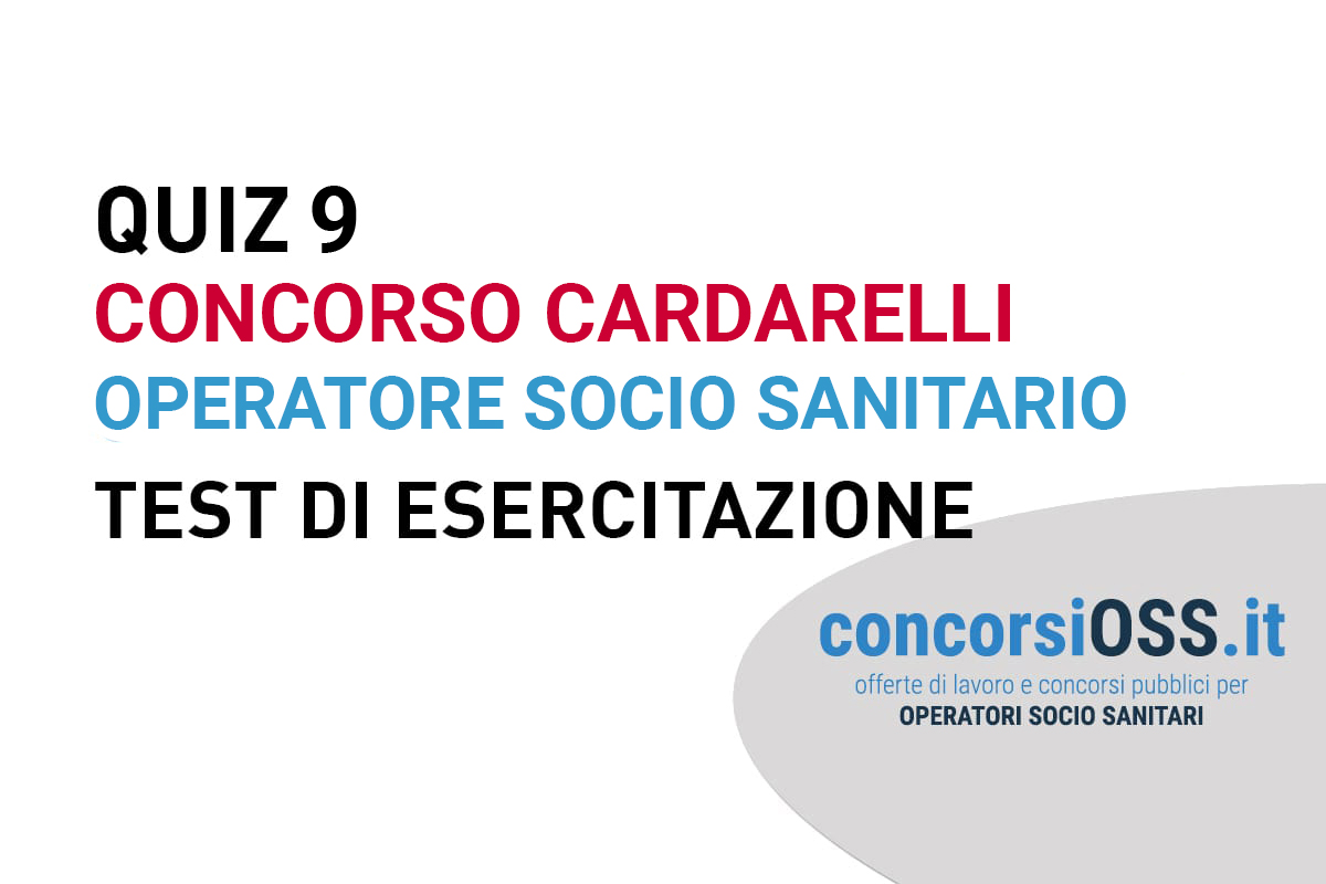 QUIZ 9 - Esercitazione Concorso Cardarelli per Operatore Socio Sanitario