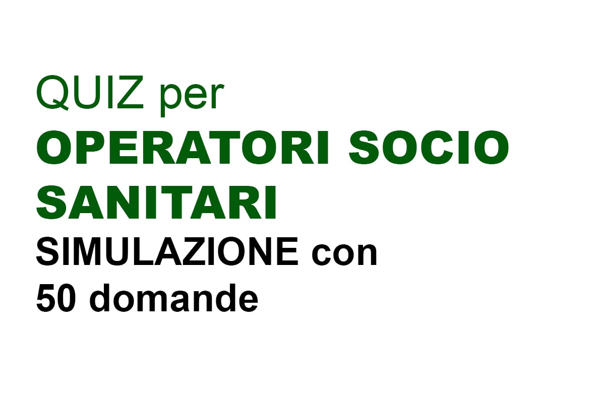 QUIZ 18 - Simulazione Concorso per Operatore Socio Sanitario