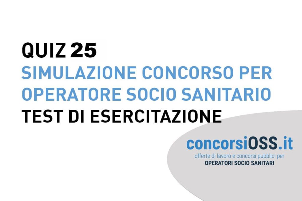 QUIZ 25 Simulazione Concorso per Operatore Socio Sanitario