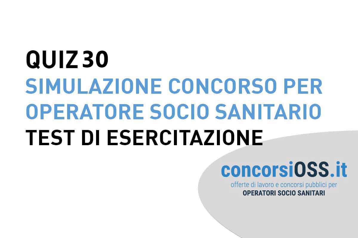 QUIZ 30 - Simulazione Concorso per Operatore Socio Sanitario