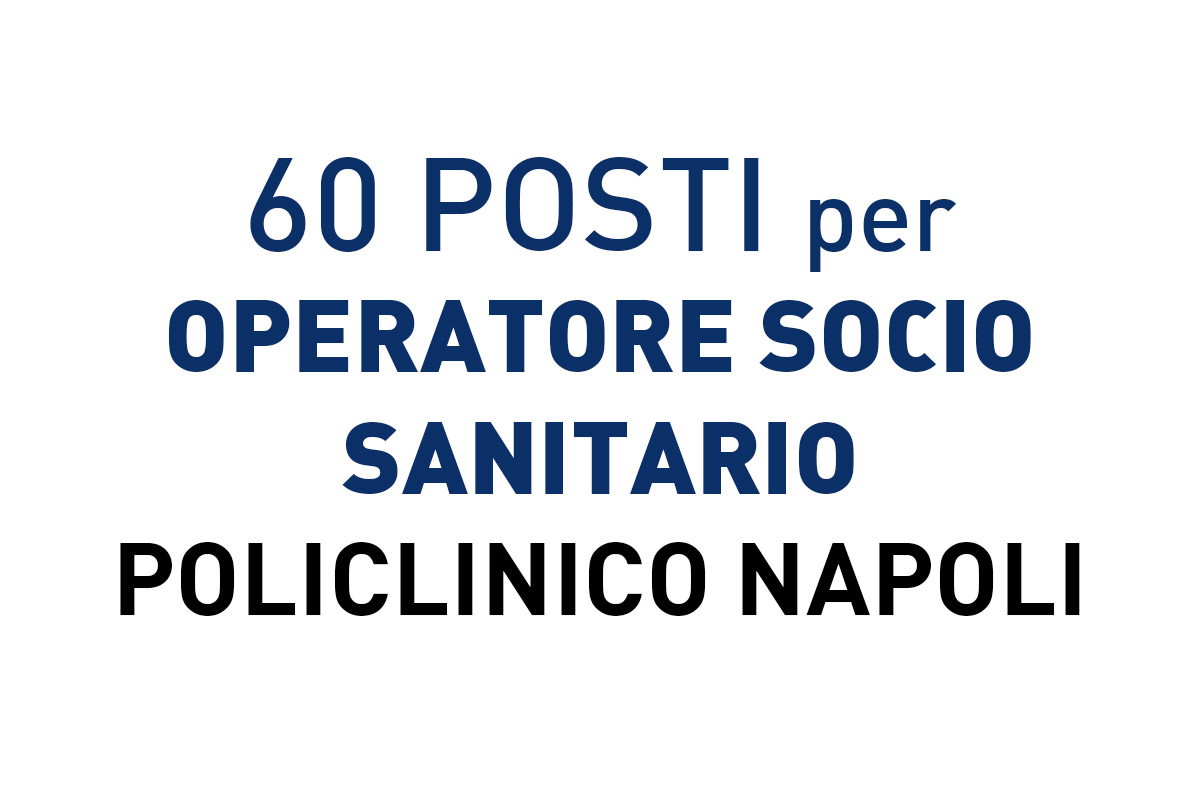 60 posti per OSS Policlinico NAPOLI 2019