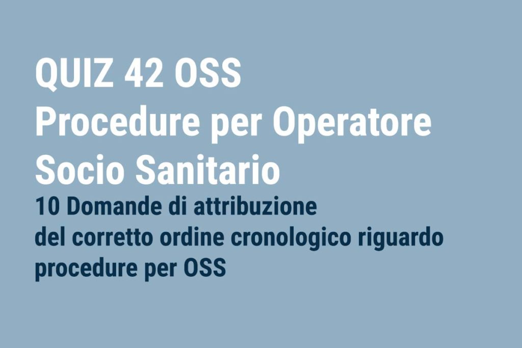 QUIZ 42 OSS - Procedure per Operatore Socio Sanitario
