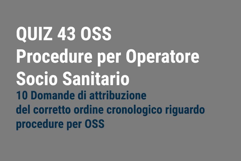 QUIZ 43 OSS - Procedure per Operatore Socio Sanitario