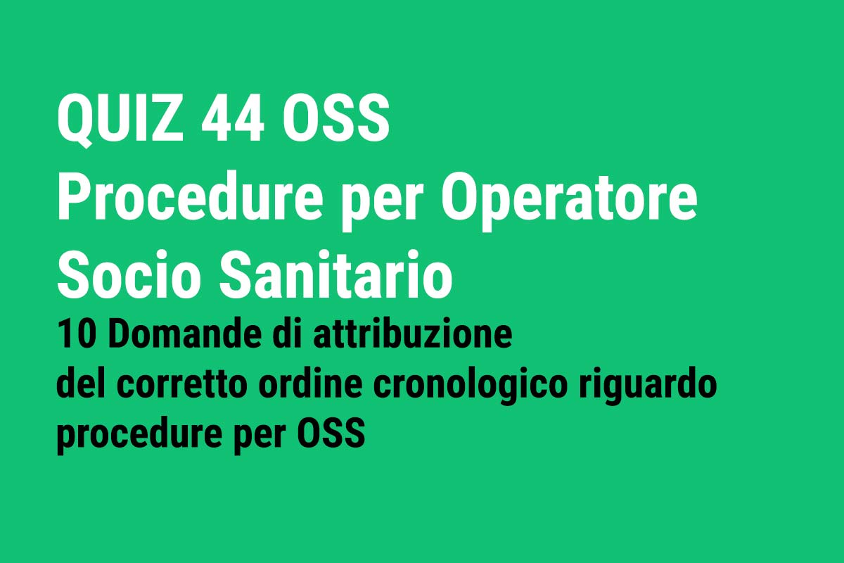 QUIZ 44 OSS - Procedure per Operatore Socio Sanitario