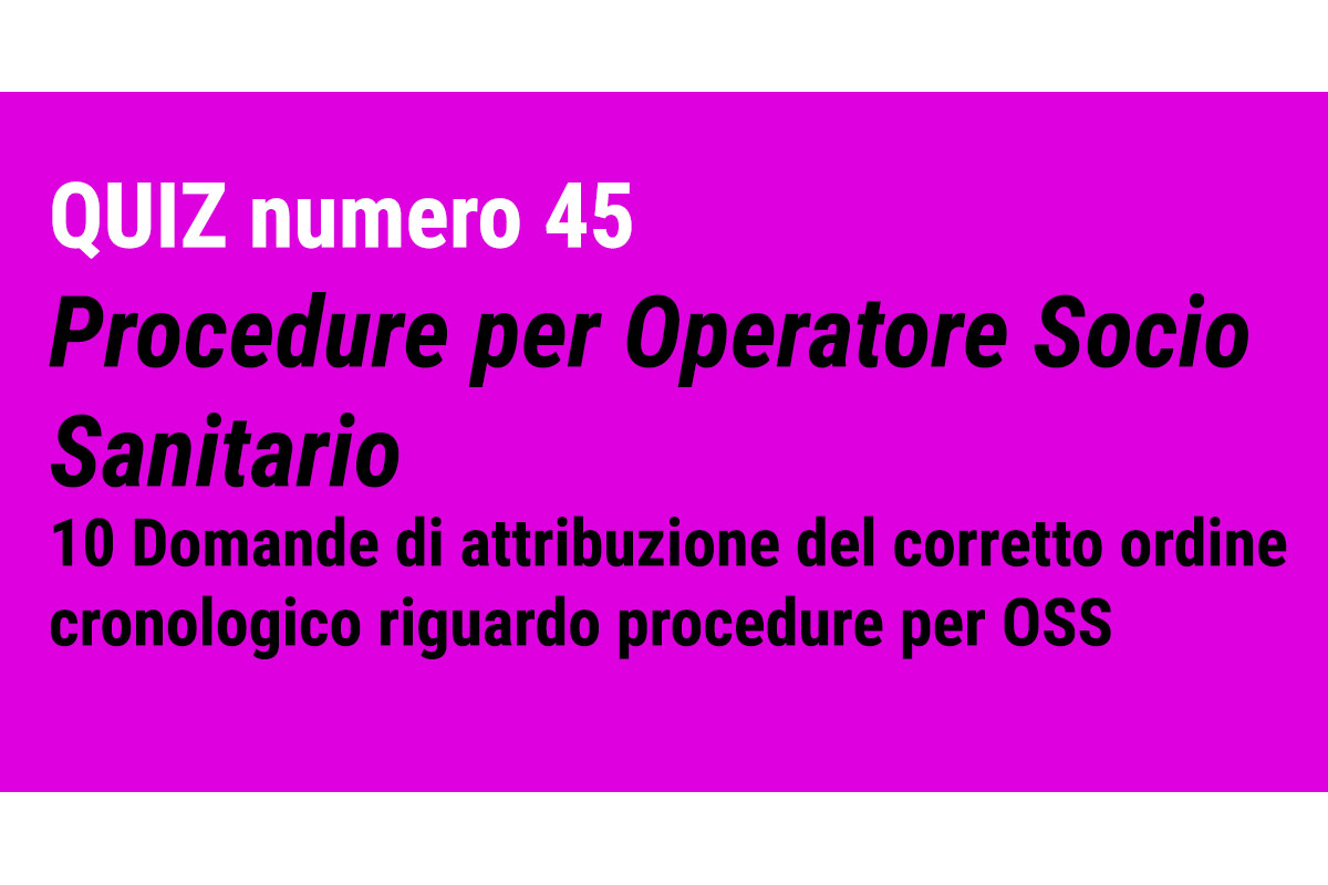 QUIZ 45 per OSS - Procedure per Operatore Socio Sanitario