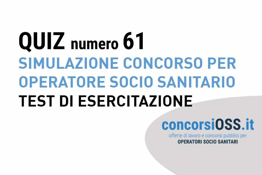 QUIZ 61 OSS - Simulazione Concorso per Operatore Socio Sanitario