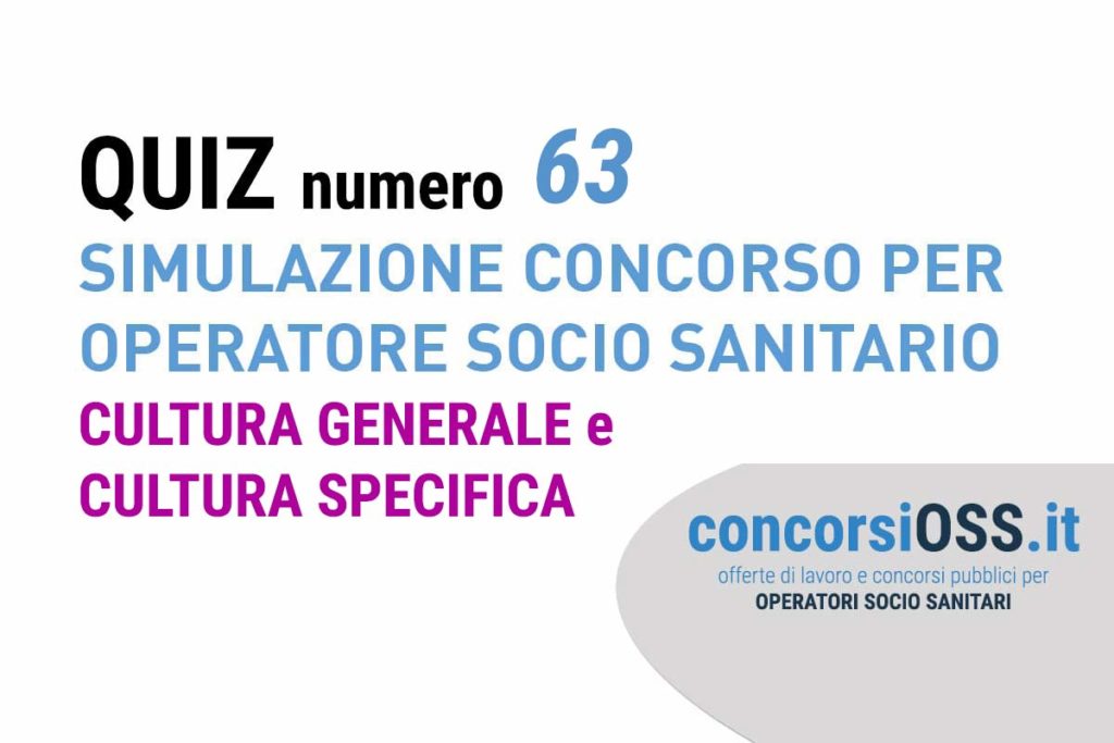 QUIZ 63 OSS - Simulazione Concorso per Operatore Socio Sanitario