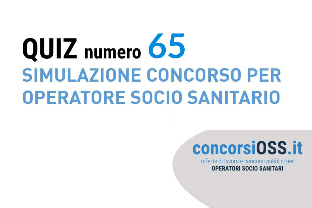 QUIZ 65 OSS - Simulazione Concorso per Operatore Socio Sanitario