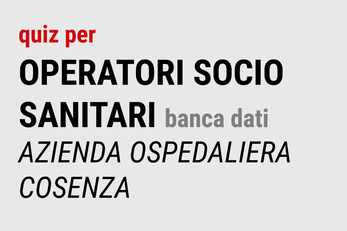 QUIZ per OSS - Banca dati AZIENDA OSPEDALIERA Cosenza (prima parte)