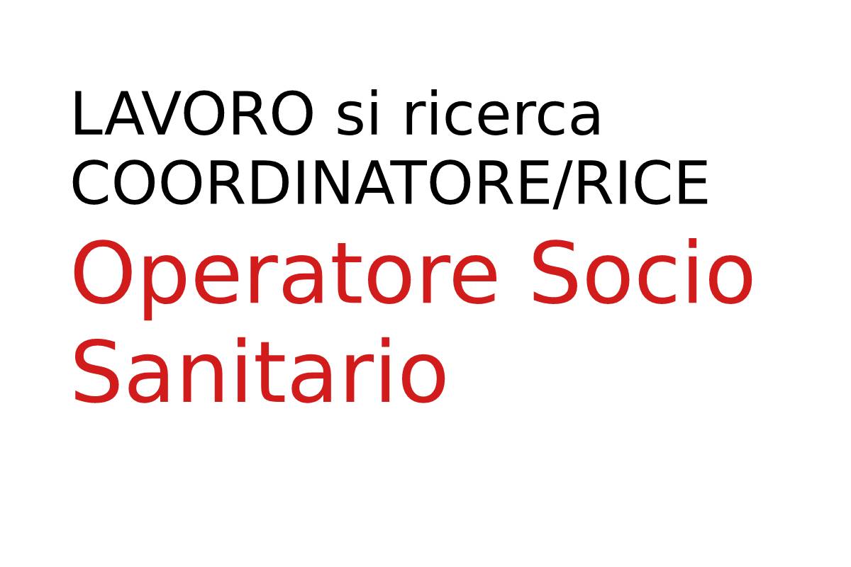 LAVORO si ricerca COORDINATORERICE Operatore Socio Sanitario