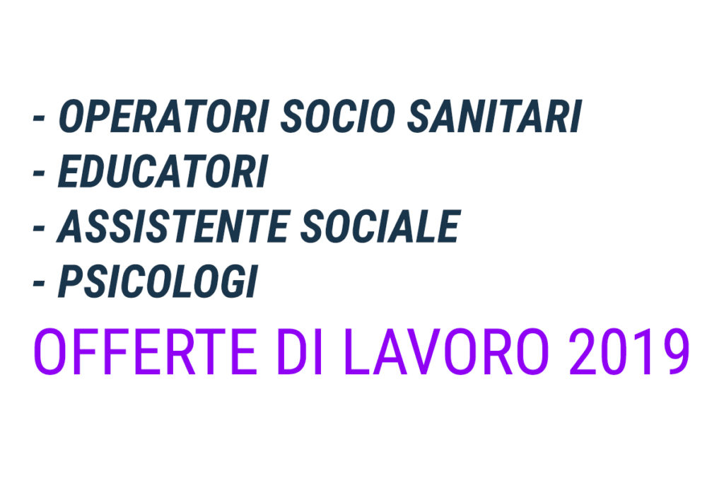 OSS EDUCATORI ASSISTENTE SOCIALE e PSICOLOGI lavoro 2019