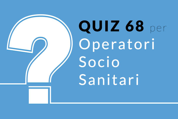 QUIZ 68 OSS - Simulazione Concorso per Operatore Socio Sanitario