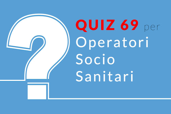 QUIZ 69 OSS - Simulazione Concorso per Operatore Socio Sanitario