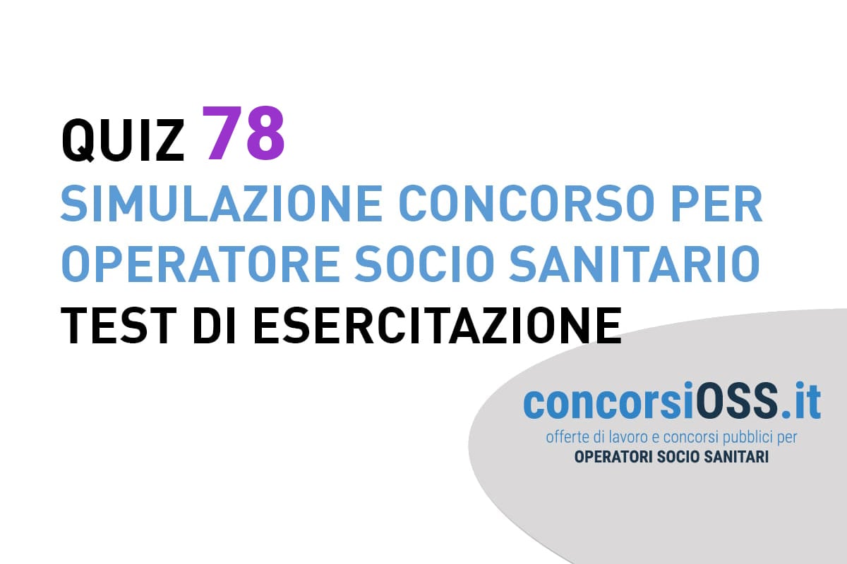 QUIZ 77 OSS - Simulazione Concorso per Operatore Socio Sanitario