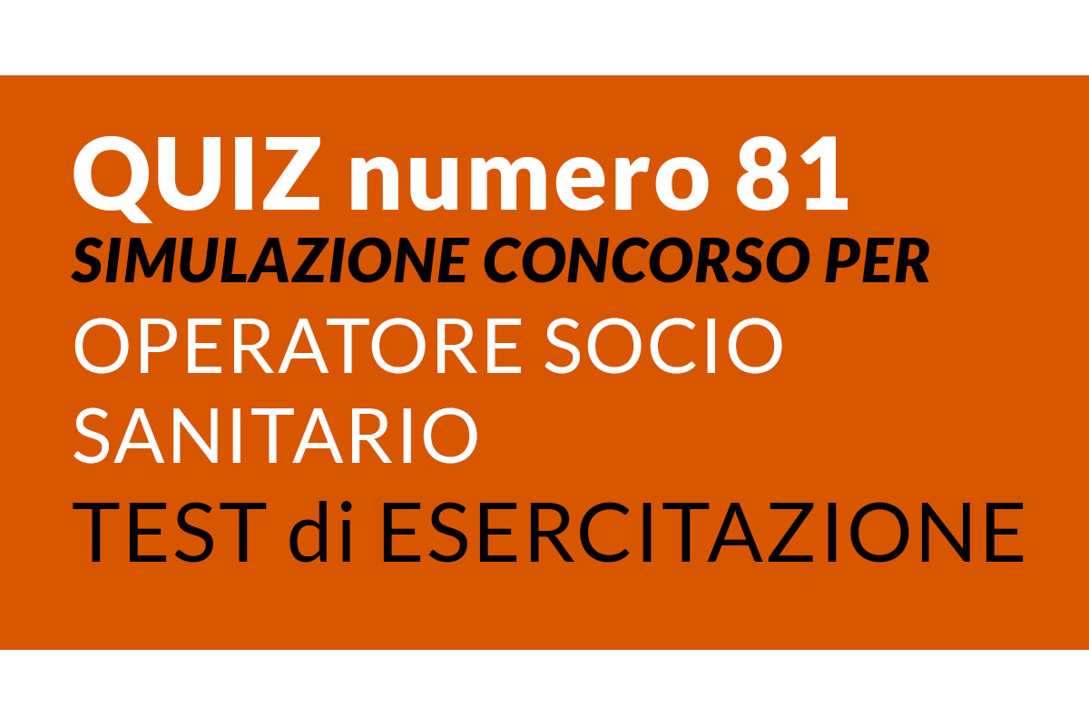 QUIZ 81 OSS - Simulazione Concorso per Operatore Socio Sanitario