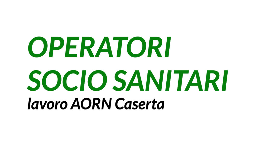 OSS lavoro presso AORN Caserta