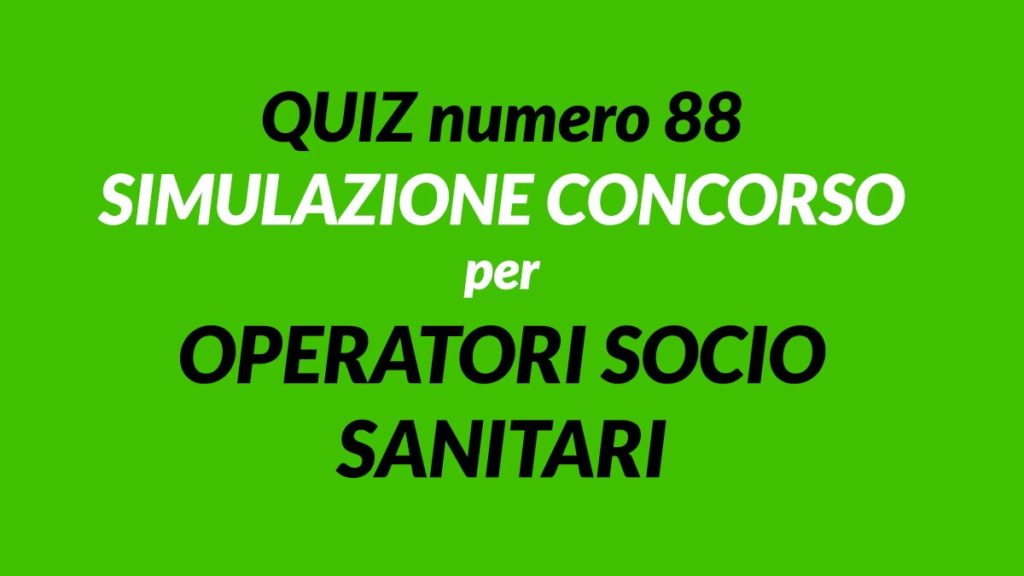 Quiz numero 88 simulazione concorso per OSS