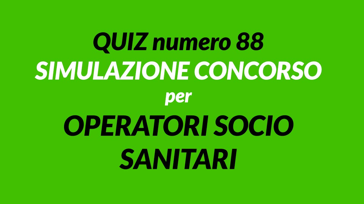 Quiz numero 88 simulazione concorso per OSS