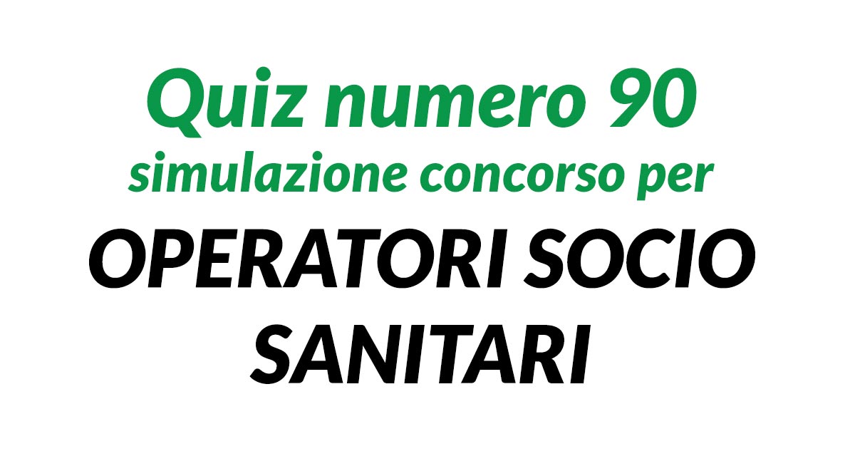 Quiz numero 90 simulazione concorso per OSS