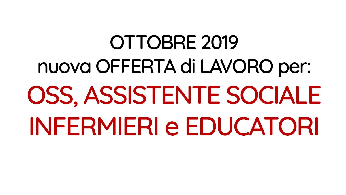 OSS ASSISTENTE SOCIALE INFERMIERI e EDUCATORI lavoro OTTOBRE 2019