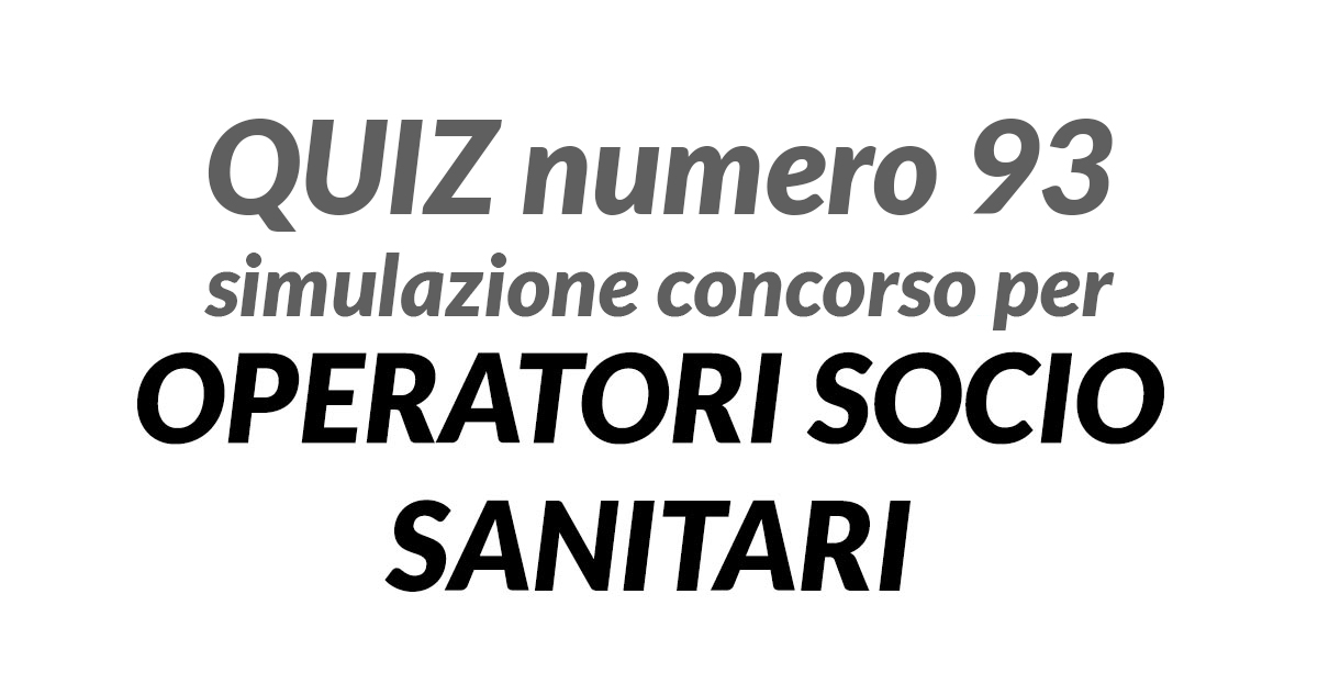 Quiz numero 93 simulazione concorso per OSS