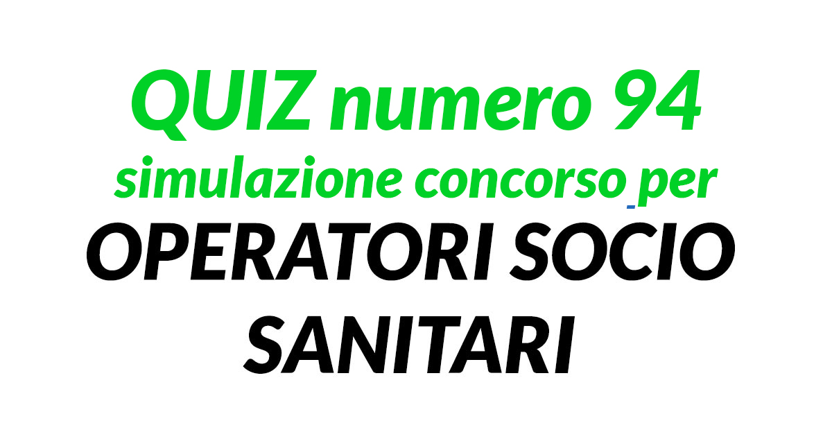 Quiz numero 94 simulazione concorso per OSS