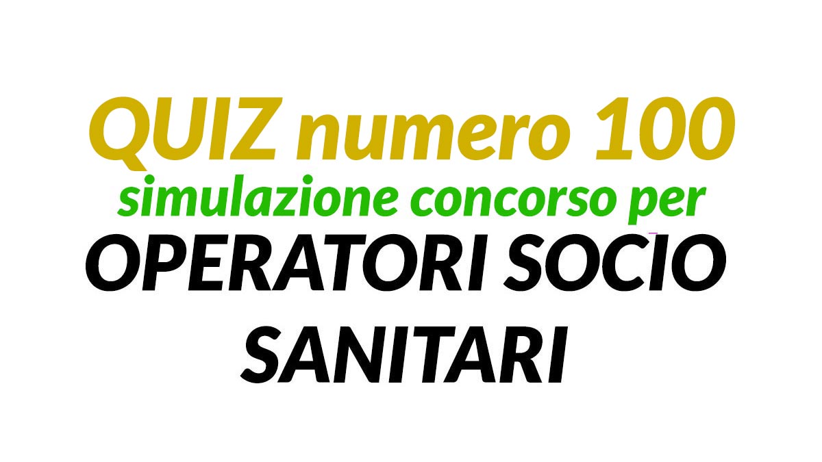 Quiz numero 100 simulazione concorso per OSS