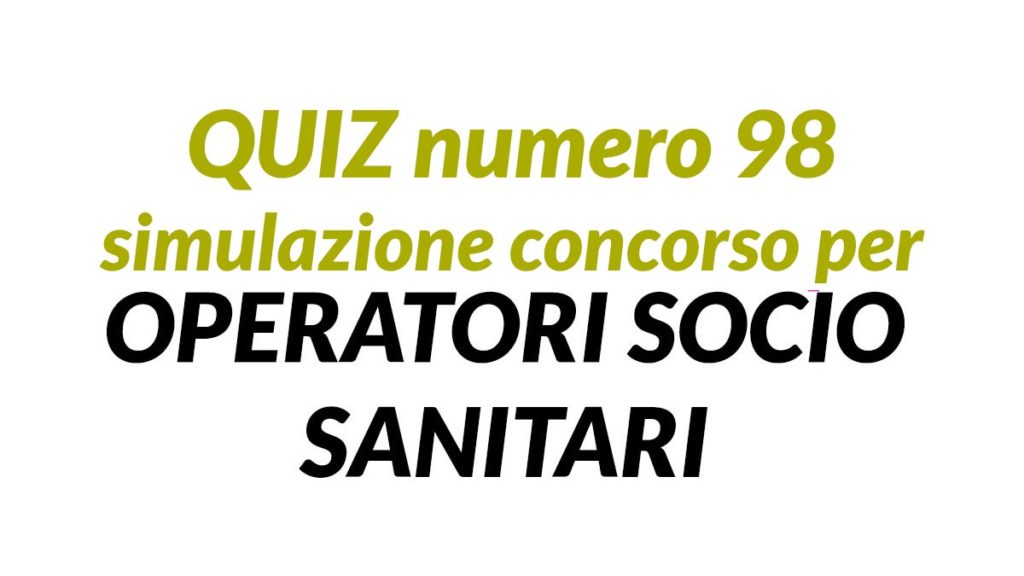 Quiz numero 98 simulazione concorso per OSS