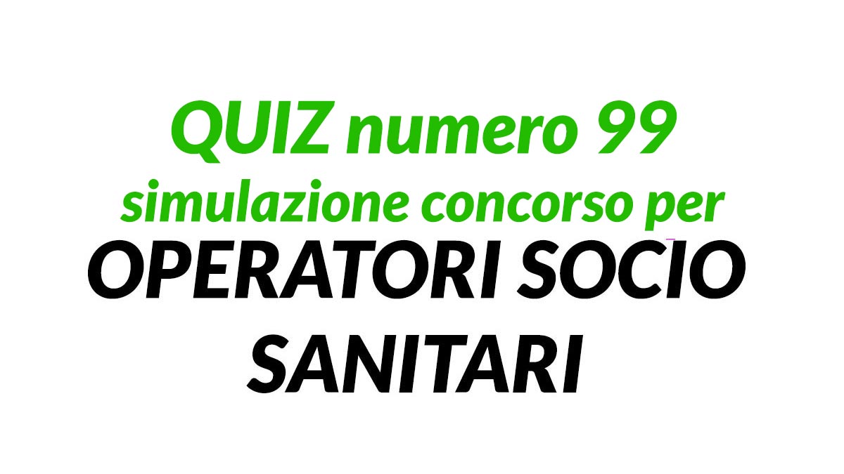 Quiz numero 99 simulazione concorso per OSS