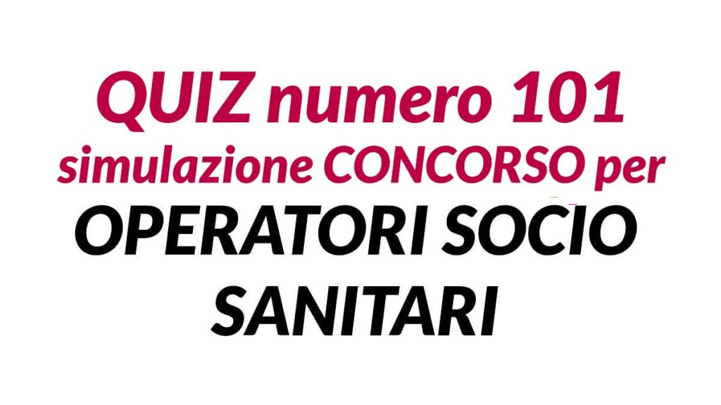 Quiz numero 100 simulazione concorso per OSS