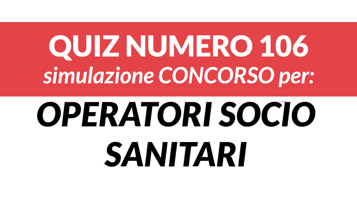 Quiz numero 106 simulazione concorso per OSS