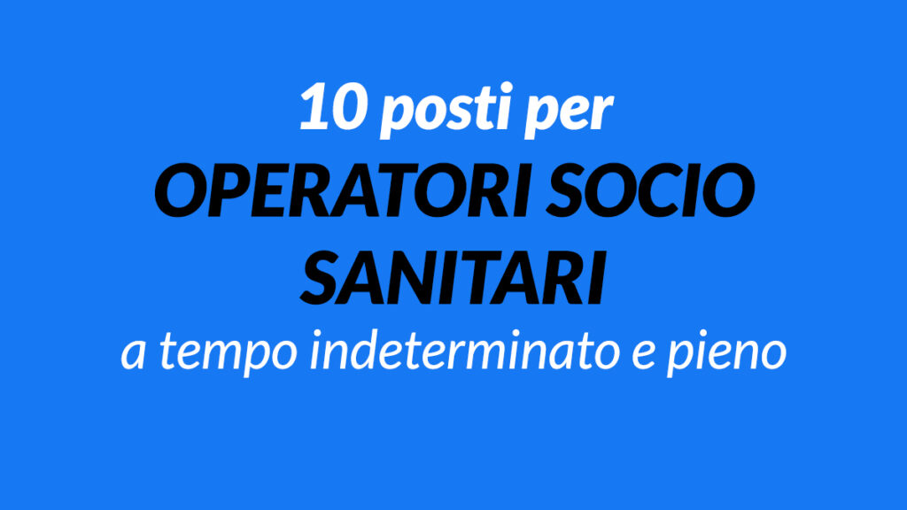 10 posti per OSS nuovo concorso pubblico Maggio 2021