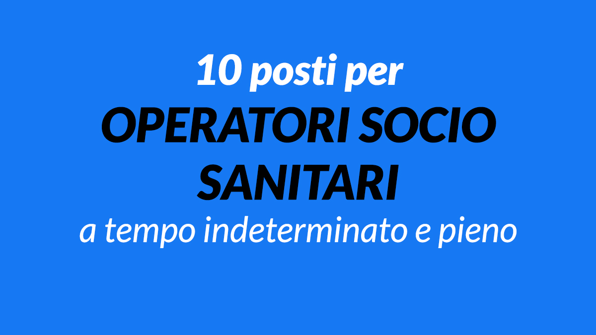 10 posti per OSS nuovo concorso pubblico Maggio 2021