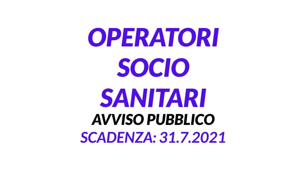 OPERATORI SOCIO SANITARI AVVISO PUBBLICO 2021