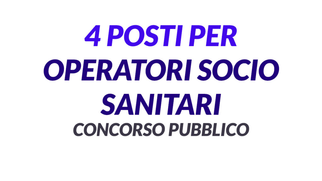 4 posti per OSS tempo indeterminato CONCORSO