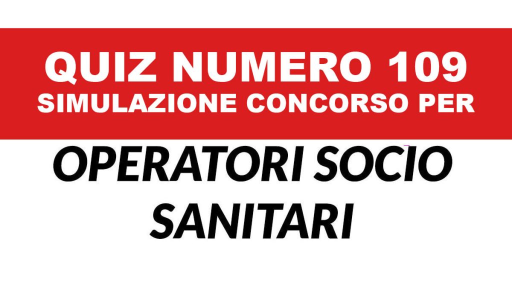 Quiz numero 109 simulazione concorso per OSS