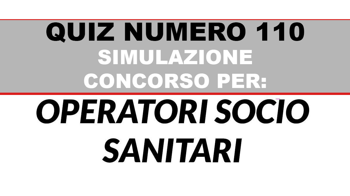 Quiz numero 110 simulazione concorso per OSS