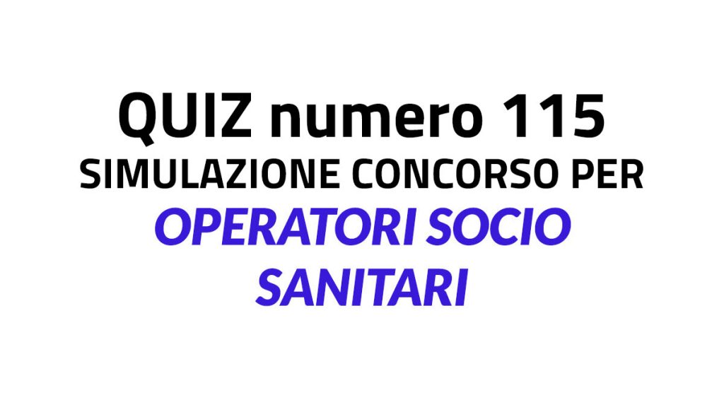 Quiz numero 115 simulazione concorso per OSS