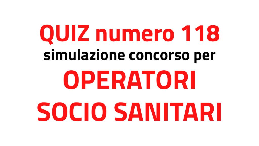 Quiz numero 118 simulazione concorso per OSS 2022