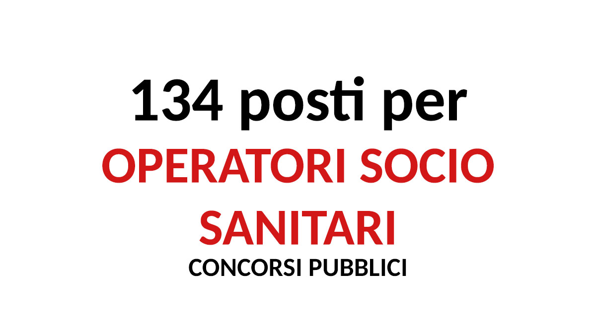 134  posti per OSS, CONCORSI PUBBLICI E AVVISI PUBBLICI 2022