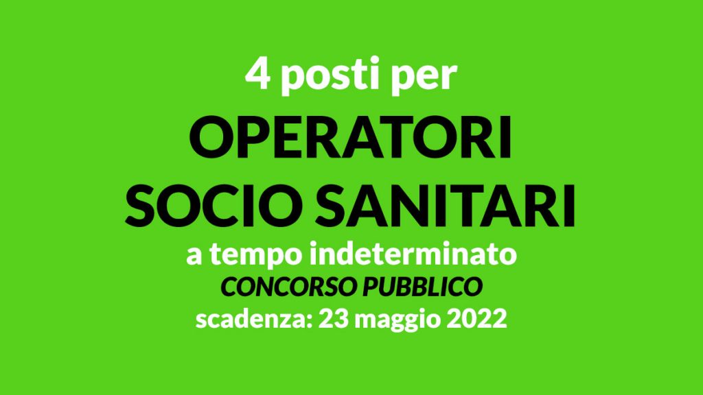 CONCORSO 2022 per OSS, 4 posti per OPERATORI SOCIO SANITARI a tempo indeterminato