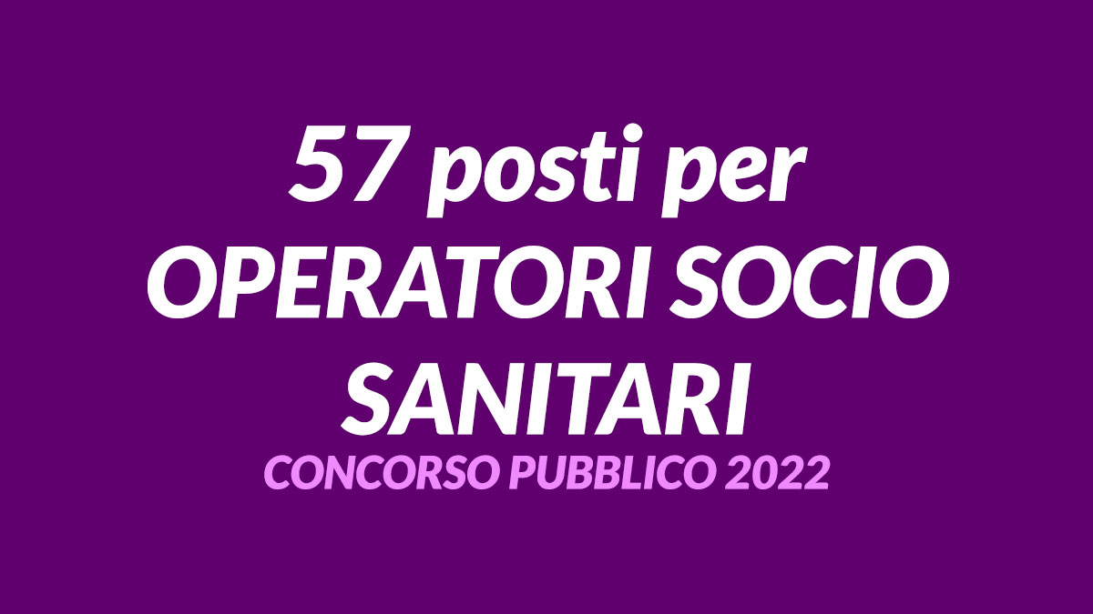 57 posti per OSS concorso pubblico 2022