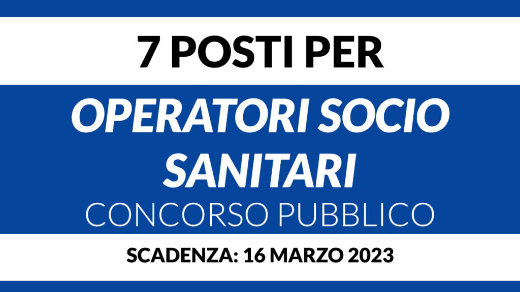 7 posti per OSS concorso pubblico a tempo indeterminato marzo 2023