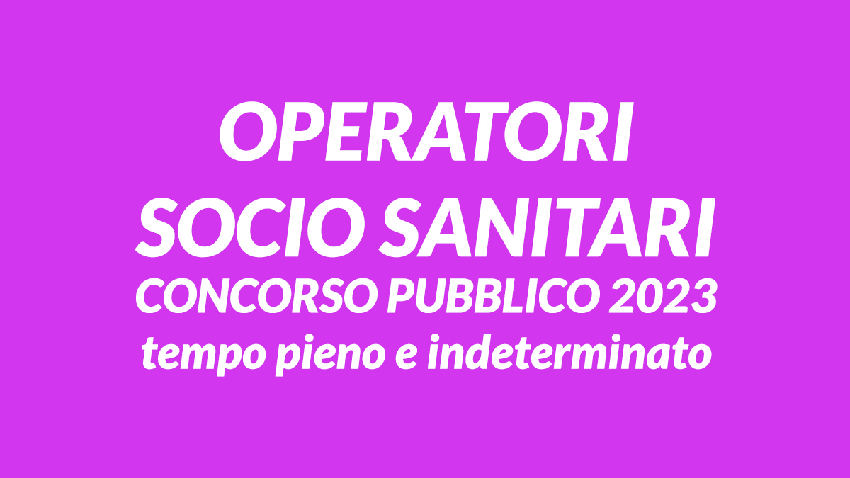 OPERATORI SOCIO SANITARI concorso pubblico 2023, 2 posti tempo indeterminato