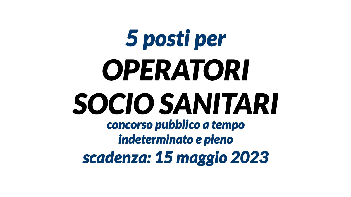 5 OSS concorso pubblico 2023 a tempo indeterminato e pieno, come presentare la domanda